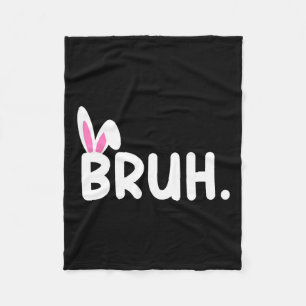 Bruh Meme Easter Day Funny Bunny Eggs Teens Boys K Fleece Blanket