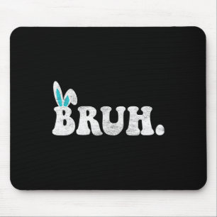 Bruh Meme Easter Day Funny Bunny Eggs Teens Boys K Mouse Mat