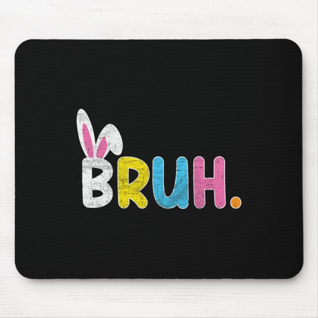 Bruh Meme Easter Day Funny Bunny Eggs Teens Boys K Mouse Mat (Front)