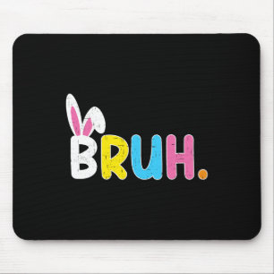 Bruh Meme Easter Day Funny Bunny Eggs Teens Boys K Mouse Mat