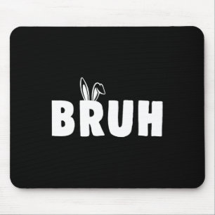 Bruh Meme Easter Day Funny Bunny Eggs Teens Boys K Mouse Mat