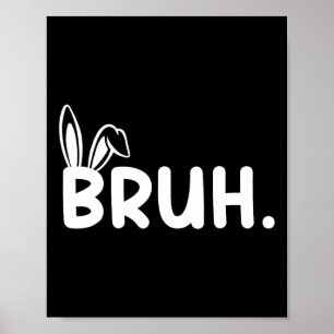 Bruh Meme Easter Day Funny Bunny Eggs Teens Boys K Poster