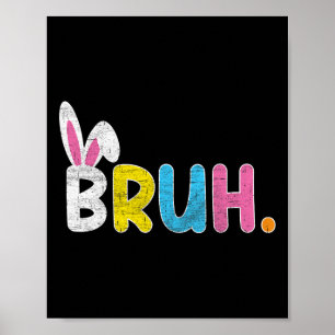 Bruh Meme Easter Day Funny Bunny Eggs Teens Boys K Poster