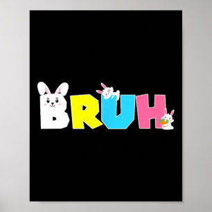 Bruh Meme Easter Day Funny Bunny Eggs Teens Boys K Poster