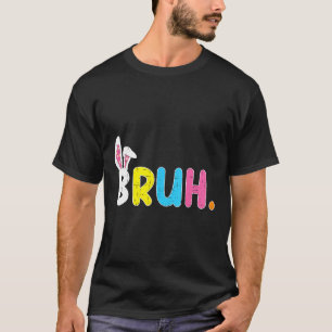 Bruh Meme Easter Day Funny Bunny Eggs Teens Boys K T-Shirt