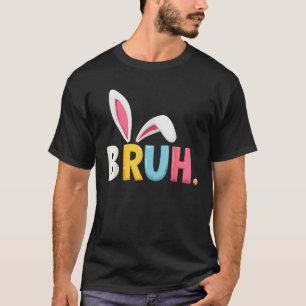 Bruh Meme Easter Day Funny Bunny Eggs Teens Boys K T-Shirt