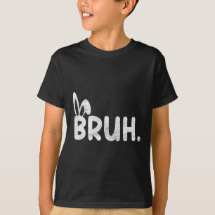 Bruh Meme Easter Day Funny Bunny Eggs Teens Boys K T-Shirt