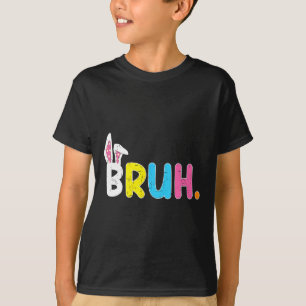 Bruh Meme Easter Day Funny Bunny Eggs Teens Boys K T-Shirt