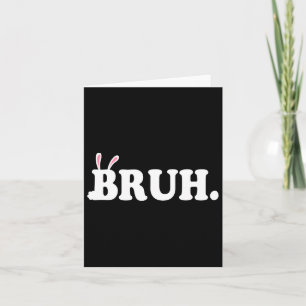 Bruh Meme Funny Bro Greeting Video Gamer Easter Bu Card