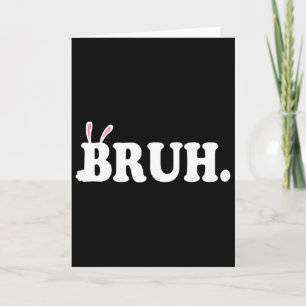 Bruh Meme Funny Bro Greeting Video Gamer Easter Bu Card