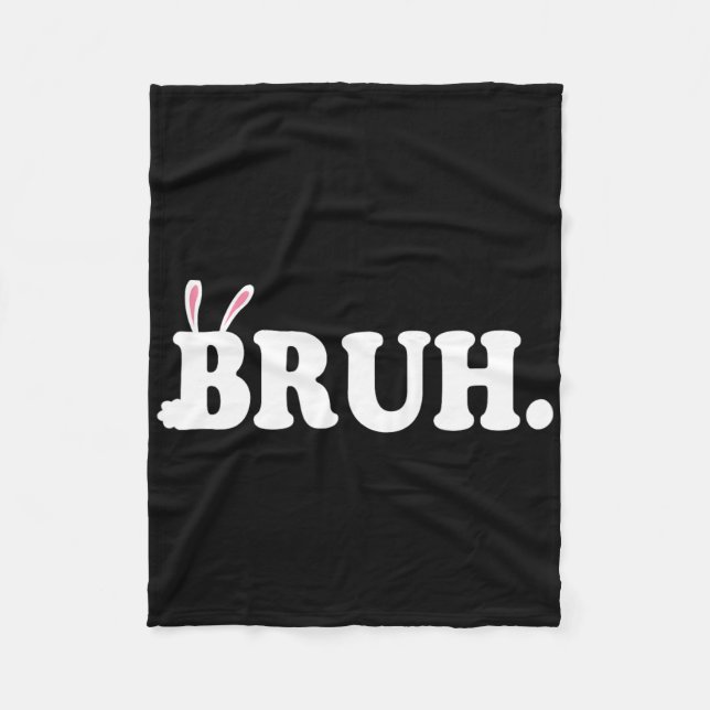 Bruh Meme Funny Bro Greeting Video Gamer Easter Bu Fleece Blanket (Front)