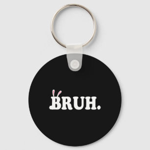 Bruh Meme Funny Bro Greeting Video Gamer Easter Bu Key Ring