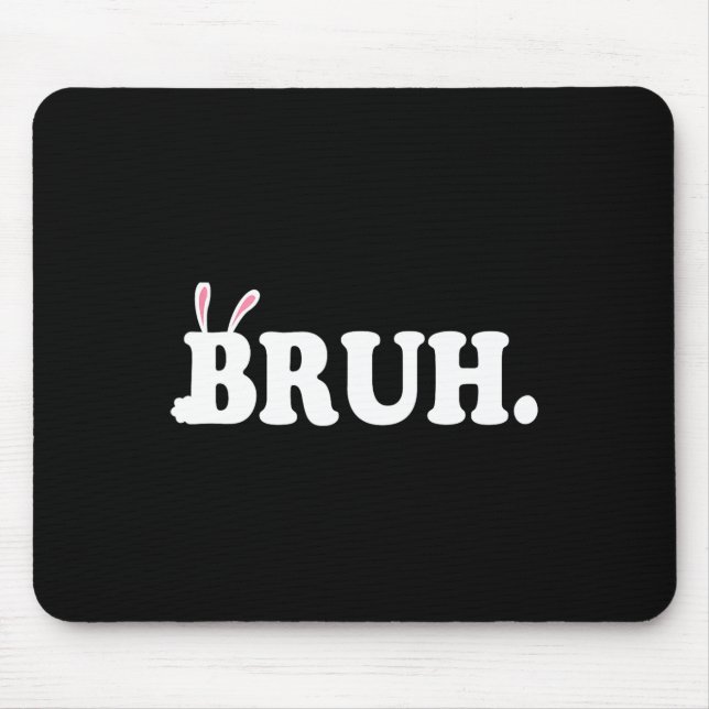 Bruh Meme Funny Bro Greeting Video Gamer Easter Bu Mouse Mat (Front)