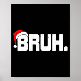 Bruh Meme Funny Christmas Holiday Teens Men Santa  Poster