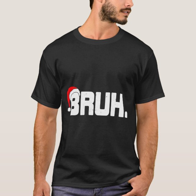 Bruh Meme Funny Christmas Holiday Teens Men Santa  T-Shirt (Front)