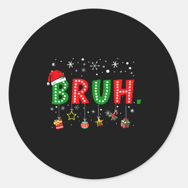 Bruh Meme Funny Christmas Saying Bro Greeting Teen Classic Round Sticker (Front)