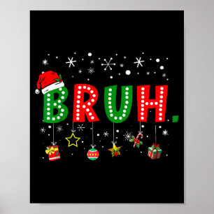 Bruh Meme Funny Christmas Saying Bro Greeting Teen Poster