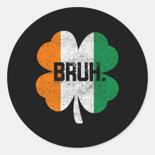 Bruh Meme Funny Saying Bro Greeting Boys St Patric Classic Round Sticker