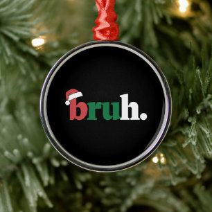 Bruh Meme Funny Saying Bro Greeting Christmas Metal Tree Decoration
