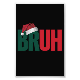 Bruh Meme Funny Saying Bro Greeting Christmas Photo Print