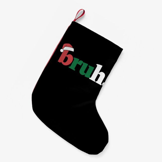 Bruh Meme Funny Saying Bro Greeting Christmas Small Christmas Stocking (Front (Hanging))