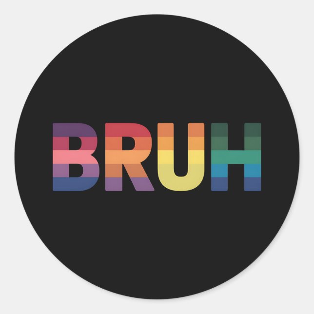 Bruh Meme Funny Saying Bro Greeting Gay LGBT Pride Classic Round Sticker (Front)