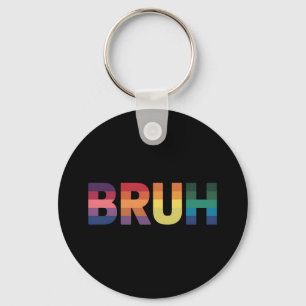 Bruh Meme Funny Saying Bro Greeting Gay LGBT Pride Key Ring