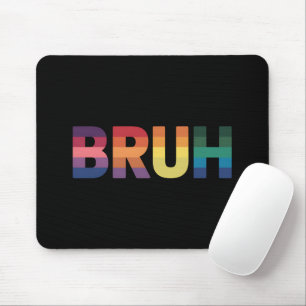 Bruh Meme Funny Saying Bro Greeting Gay LGBT Pride Mouse Mat