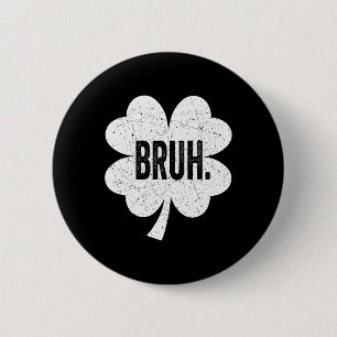 Bruh Meme Funny Saying Bro Greeting Teen Boy St Pa 6 Cm Round Badge