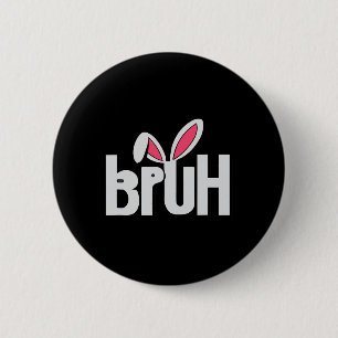 Bruh Meme Funny Saying Bro Greeting Teens Boys Eas 6 Cm Round Badge
