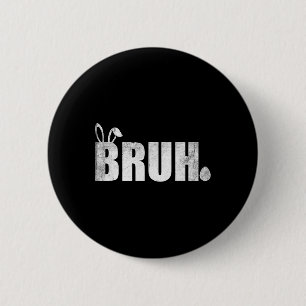 Bruh Meme Funny Saying Bro Greeting Teens Boys Eas 6 Cm Round Badge