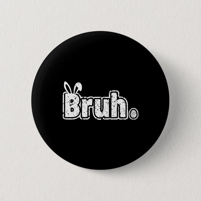 Bruh Meme Funny Saying Bro Greeting Teens Boys Eas 6 Cm Round Badge (Front)