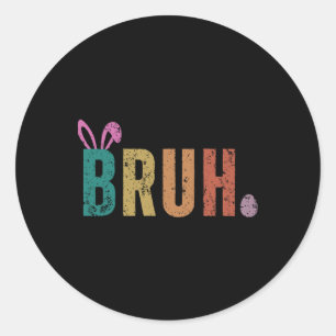 Bruh Meme Funny Saying Bro Greeting Teens Boys Eas Classic Round Sticker