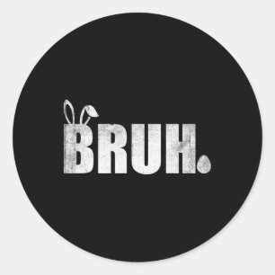 Bruh Meme Funny Saying Bro Greeting Teens Boys Eas Classic Round Sticker