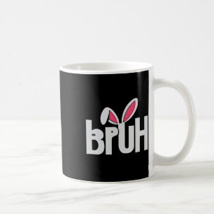 Bruh Meme Funny Saying Bro Greeting Teens Boys Eas Coffee Mug