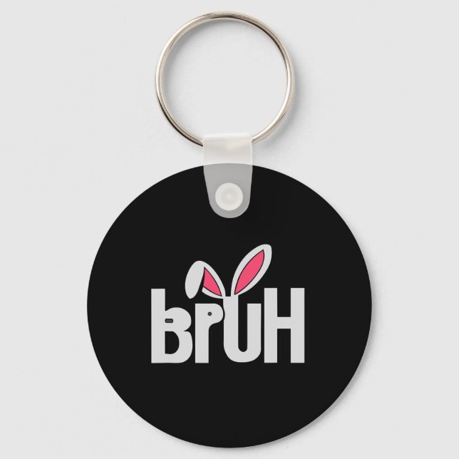 Bruh Meme Funny Saying Bro Greeting Teens Boys Eas Key Ring (Front)