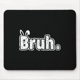 Bruh Meme Funny Saying Bro Greeting Teens Boys Eas Mouse Mat