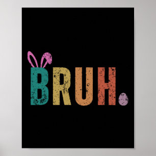 Bruh Meme Funny Saying Bro Greeting Teens Boys Eas Poster