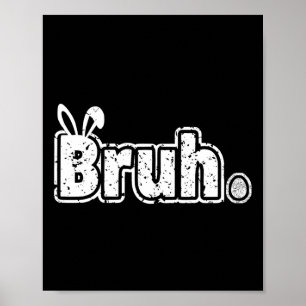 Bruh Meme Funny Saying Bro Greeting Teens Boys Eas Poster