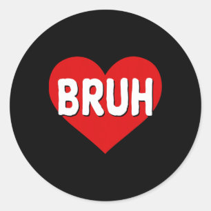 Bruh Meme Funny Saying Bro Greeting Teens Boys Val Classic Round Sticker