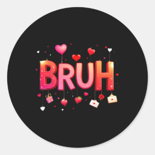 Bruh Meme Funny Saying Bro Greeting Teens Boys Val Classic Round Sticker