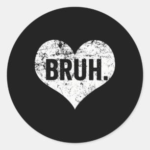 Bruh Meme Funny Saying Bro Greeting Teens Boys Val Classic Round Sticker