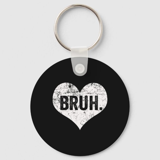 Bruh Meme Funny Saying Bro Greeting Teens Boys Val Key Ring (Front)