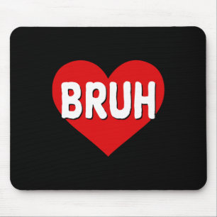 Bruh Meme Funny Saying Bro Greeting Teens Boys Val Mouse Mat
