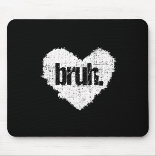 Bruh Meme Funny Saying Bro Greeting Teens Boys Val Mouse Mat