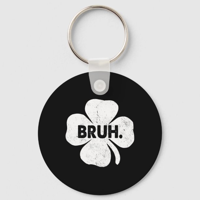 Bruh Meme Funny Saying Bro Teens Boys St Patricks  Key Ring (Front)