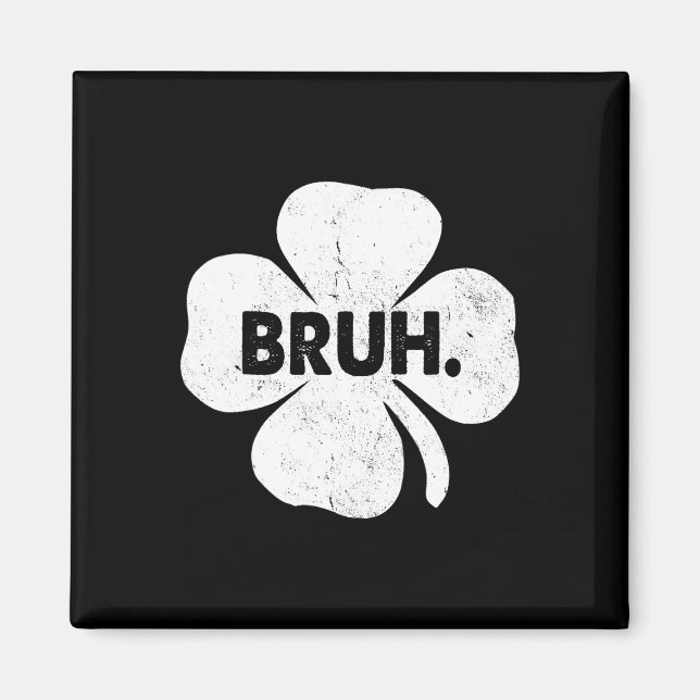 Bruh Meme Funny Saying Bro Teens Boys St Patricks  Magnet (Front)
