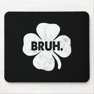Bruh Meme Funny Saying Bro Teens Boys St Patricks  Mouse Mat