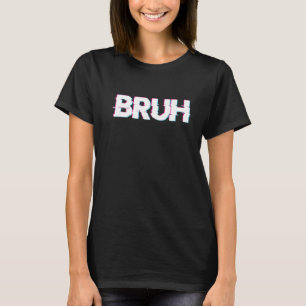 Bruh Meme Funny Saying Brother Greeting Teens Boys T-Shirt