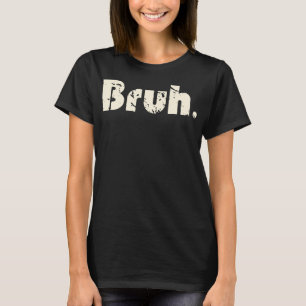 Bruh Meme Funny Saying Brother Greeting Teens Boys T-Shirt